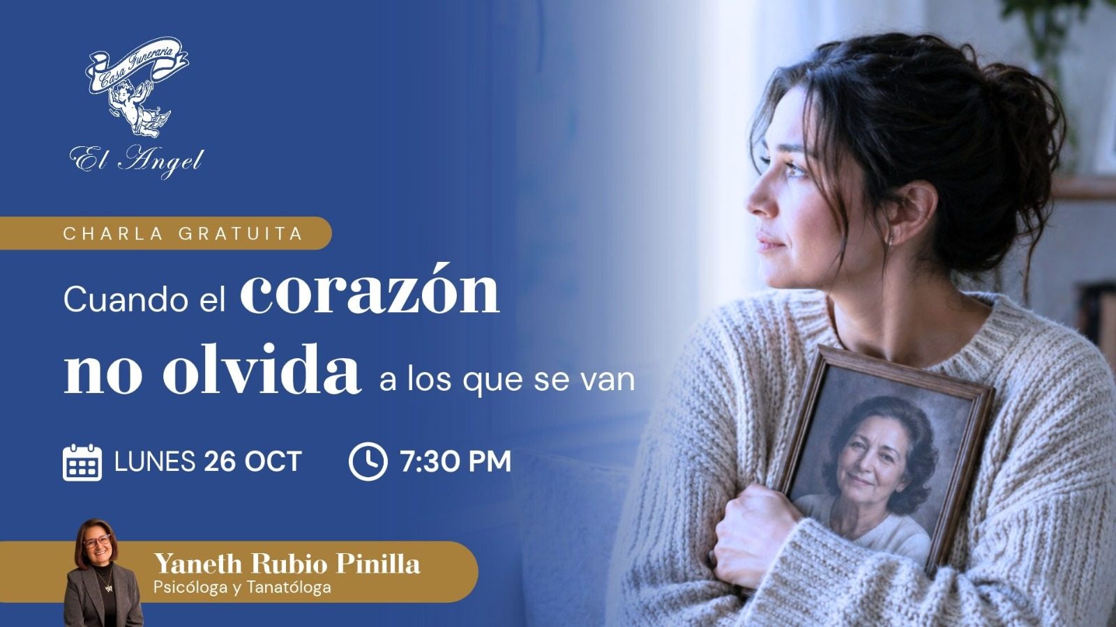 Charla gratuita: Cuando el corazón no olvida a los que se van. Lunes 26 de octubre, 7:30 PM. Con Yaneth Rubio Pinilla, psicóloga y tanatóloga. Casa Funeraria El Angel.